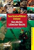 Tauchreisef�hrer Ostsee: Von Als bis L�becker Bucht. Mit Spezialteil Wracktauchen