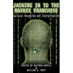 Jacking in to the Matrix Franchise: Cultural Reception and Interpretation