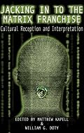 Jacking in to the Matrix Franchise: Cultural Reception and Interpretation