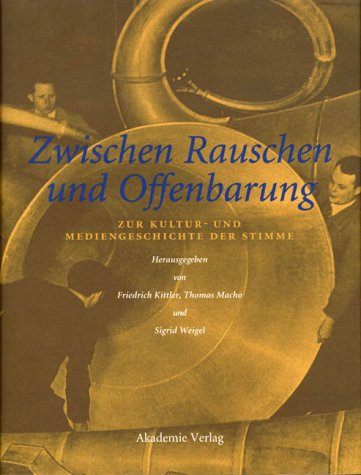 Zwischen Rauschen und Offenbarung. Zur Kultur- und Mediengeschichte der Stimme