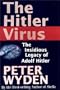 The Hitler Virus: The Insidious Legacy of Adolf Hitler
