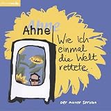 Wie ich einmal die Welt rettete, 2 Audio-CDs - Ahne