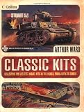 Classic Kits: Collecting the Greatest Model Kits in the World, from Airfix to Tamiya