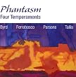 Four Temperaments (Byrd * Ferrabosco * Parsons * Tallis) /Phantasm