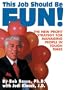 This Job Should Be Fun: The New Profit Strategy For Managing People In Tough Times