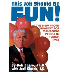This Job Should Be Fun: The New Profit Strategy For Managing People In Tough Times
