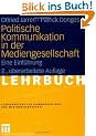 Politische Kommunikation in der Mediengesellschaft: Eine Einf�hrung (Studienb�cher zur Kommunikations- und Medienwissenschaft)