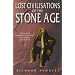 Lost Civilisations Of The Stone Age: A Journey Back to Our Cultural Origins
