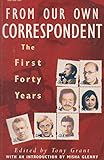 From our own correspondent : the first forty years