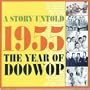 Story Untold 1955 the Year of Doowop