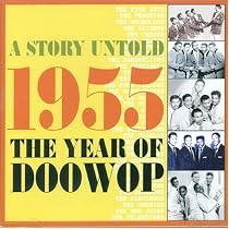 A Story Untold 1955 the Year of Doowop