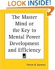 The Master Mind or the Key to Mental Power Development and Efficiency