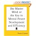 The Master Mind or the Key to Mental Power Development and Efficiency