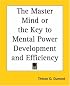 The Master Mind Or The Key To Mental Power Development And Efficiency