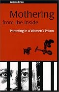 Mothering from the Inside: Parenting in a Women's Prison (Suny Series in Women, Crime and Criminology)