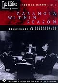 Paranoia within Reason: A Casebook on Conspiracy as Explanation (Late Editions: Cultural Studies for the End of the Century)