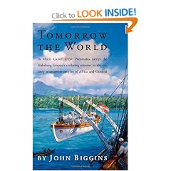 Tomorrow the World: in Which Cadet Otto Prohaska Carries the Habsburg Empire's Civilizing Mission to the Entirely Unreceptive Peoples of Africa & Oceania (Historical Fiction)