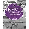 Kent: 1950-74 v. 3: A Chronicle of the Century