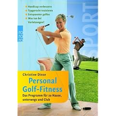 Personal Golf-Fitness: Das Programm f�r zu Hause, unterwegs und Club. Handicap verbessern. Typgerecht trainieren. Entspannter golfen. Was tun bei Verletzungen?