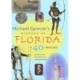 Michael Gannon's History of Florida in Forty Minutes by MICHAEL GANNON
