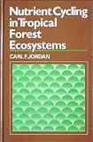 Nutrient cycling in tropical forest ecosystems : principles and their application in management and conservation