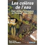 Les coleres de l'eau: Deux siecles d'inondations en Provence-Cote d'Azur book cover