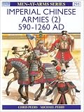 Imperial Chinese Armies (2) 590-1260 Ad