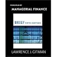 Principles of Managerial Finance Brief plus MyFinanceLab Student Access Kit (5th Edition) (MyFinanceLab Series)