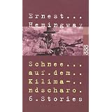 Schnee auf dem Kilimandscharo: 6 Storiesvon "Ernest Hemingway"