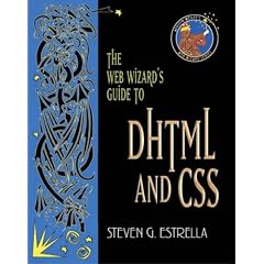 The Web Wizard's Guide to DHTML and CSS (Addison-Wesley Web Wizard Series)