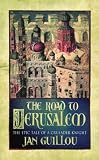 The Road to Jerusalem (The Crusades Trilogy)