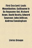 First Sea Lord: Louis Mountbatten, Guillaume IV Du Royaume-Uni, Richard Howe, David Beatty, Edward Seymour, John Jellicoe, Andrew Cunn