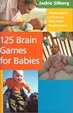 Books : 125 Brain Games for Babies: Simple Games to Promote Early Brain Development
