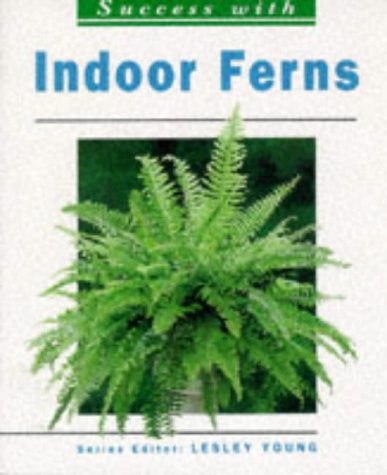 Indoor Ferns (The Success With Series)