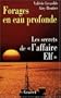 Forages En Eau Profonde: Les Escrets De "L'Affaure Elf" (French Edition)