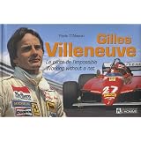 Gilles Villeneuve : Le pilote de l'impossible, �dition bilingue fran�ais-anglaispar Paolo D'Alessio