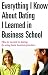 Everything I Know About Dating I Learned in Business School: How to Succeed in Dating by Using Basic Business Practices