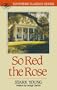 So Red the Rose (Southern Classics Series)