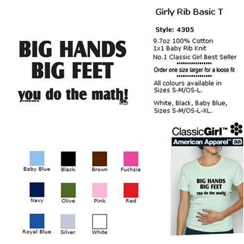 BIG HANDS, BIG FEET, YOU DO THE MATH! T-Shirt - 100% Baby Rib Jersey Combed Cotton WOMEN'S T-Shirt - Sweat Shop Free