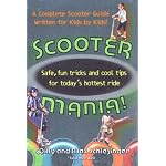 Scooter Mania!: Fun Tricks and Cool Tips for Today's Hottest Ride book cover