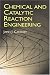 Book Chemical and Catalytic Reaction Engineering