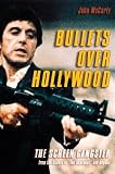 Bullets Over Hollywood: The American Gangster Picture from the Silents to the Sopranos