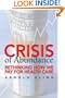 Crisis of Abundance: Rethinking How We Pay for Health Care