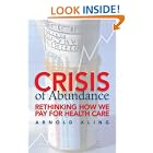 Click here to buy Crisis of Abundance: Rethinking How We Pay for Health Care by  Arnold Kling.