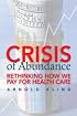 Crisis of Abundance: Rethinking How We Pay for Health Care