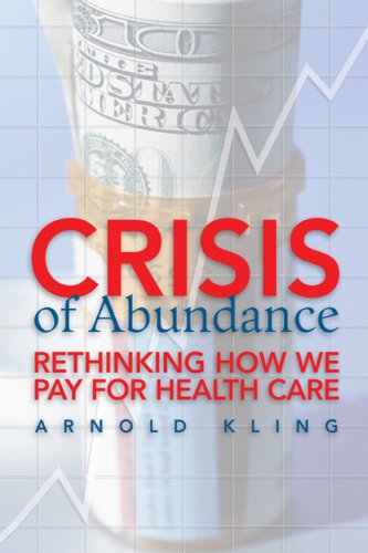 crisis of abundance rethinking how we pay for health care
