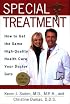 Special Treatment: Ten Ways to Get the Same Special Health Care Your Doctor Gets