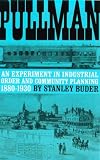 Pullman: An Experiment in Industrial Order and Community Planning, 1880-1930 (The Urban Life in America S.)