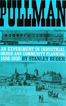 Pullman: An Experiment in Industrial Order and Community Planning, 1880-1930 (The Urban Life in America)