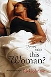 RM Johnson - Do You Take This Woman?: A Novel